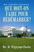 Haïti, un État-Nation dysfonctionnel : Que doit-on faire pour redémarrer?