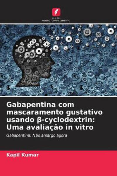 Gabapentina com mascaramento gustativo usando ¿-cyclodextrin: Uma avaliação in vitro