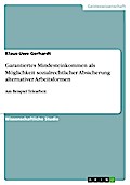 Garantiertes Mindesteinkommen als Möglichkeit sozialrechtlicher Absicherung alternativer Arbeitsformen