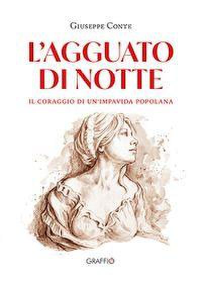 L’ agguato di notte. Il coraggio di un’impavida popolana