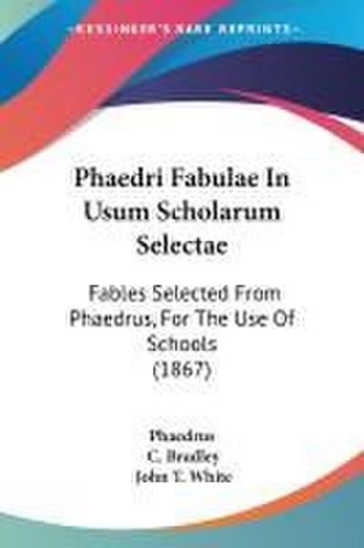 Phaedri Fabulae In Usum Scholarum Selectae