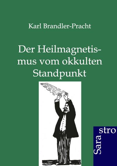 Der Heilmagnetismus vom okkulten Standpunkt