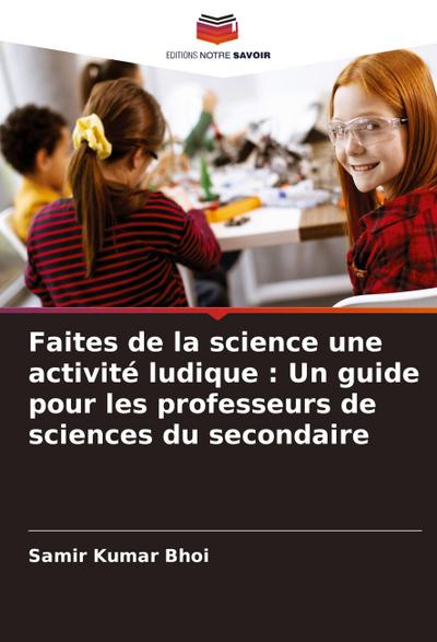 Faites de la science une activité ludique : Un guide pour les professeurs de sciences du secondaire