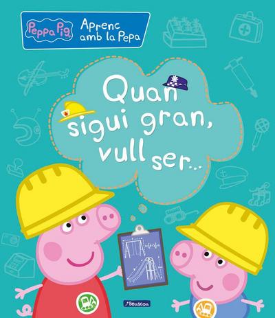 Aprenc amb la Porqueta Pepa. Quan sigui gran, vull ser