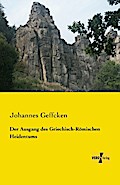 Der Ausgang des Griechisch-Römischen Heidentums