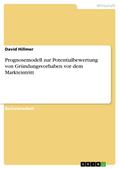 Prognosemodell zur Potentialbewertung von Gründungsvorhaben vor dem Markteintritt