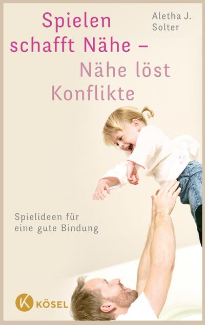 Spielen schafft Nähe - Nähe löst Konflikte