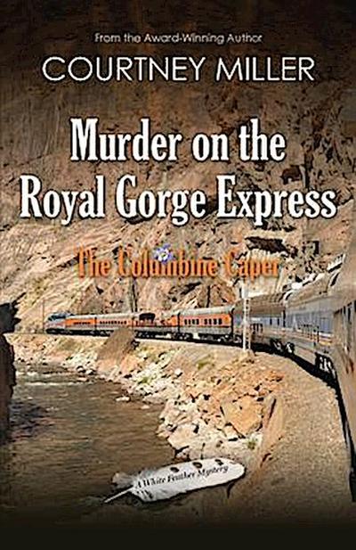 Murder on the Royal Gorge Express, A Columbine Caper