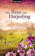 Die Rose von Darjeeling: Roman