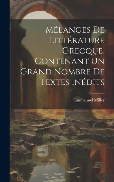 Mélanges de littérature grecque, contenant un grand nombre de textes inédits