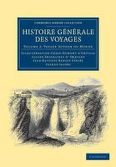 Histoire Generale Des Voyages Par Dumont D’Urville, D’Orbigny, Eyries Et A. Jacobs - Volume 2