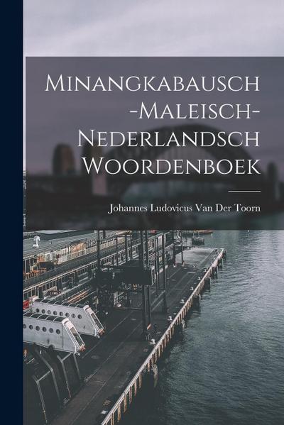 Minangkabausch-Maleisch-Nederlandsch Woordenboek