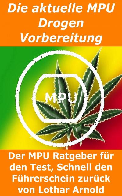Die aktuelle MPU Drogen Vorbereitung