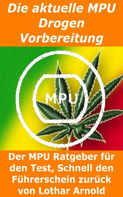 Die aktuelle MPU Drogen Vorbereitung