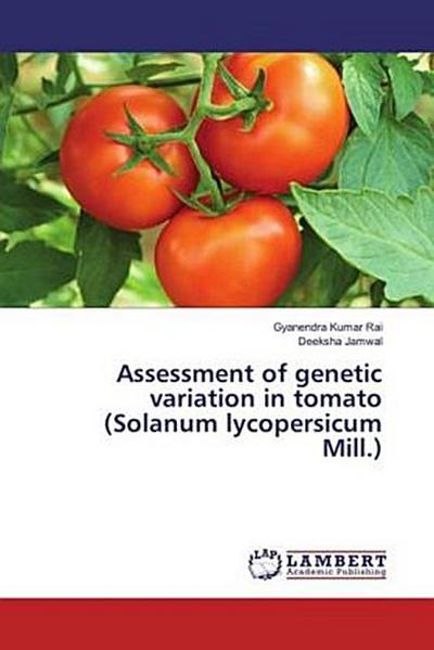 Assessment of genetic variation in tomato (Solanum lycopersicum Mill.)
