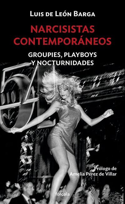 Narcisistas contemporáneos : groupies, playboys y nocturnidades