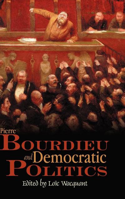 Pierre Bourdieu and Democratic Politics