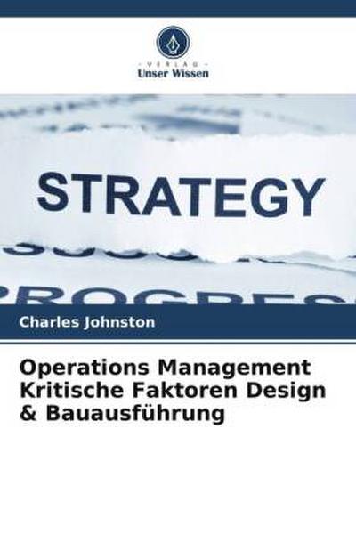 Operations Management Kritische Faktoren Design & Bauausführung
