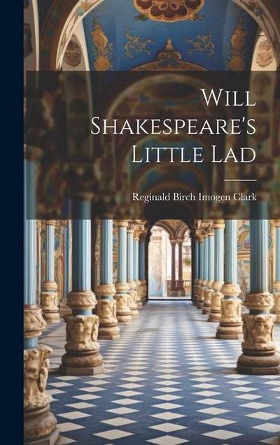 Will Shakespeare’s Little Lad