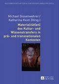 Materialität(en) des Kultur- und Wissenstransfers in prä- und transnationalen Kontexten