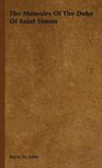 The Memoirs of the Duke of Saint Simon
