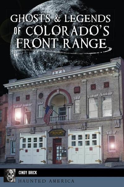 Ghosts and Legends of Colorado’s Front Range
