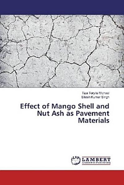 Effect of Mango Shell and Nut Ash as Pavement Materials