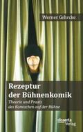 Rezeptur der Bühnenkomik: Theorie und Praxis des K
