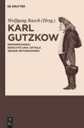 Karl Gutzkow: Erinnerungen, Berichte und Urteile seiner Zeitgenossen. Eine Dokumentation Wolfgang Rasch Editor