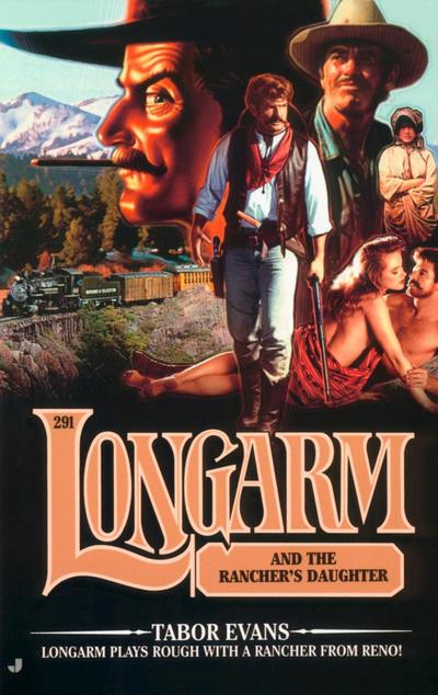 Longarm #291: Longarm and the Rancher’s Daughter