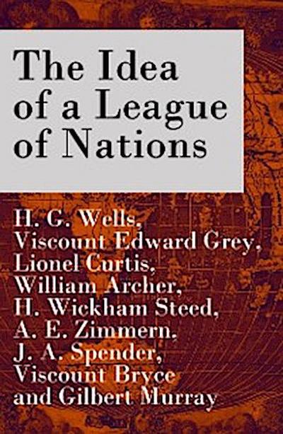 Idea of a League of Nations (The original unabridged edition, Part 1 & 2)