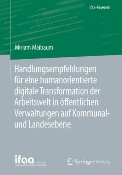 Handlungsempfehlungen für eine humanorientierte digitale Transformation der Arbeitswelt in öffentlichen Verwaltungen auf Kommunal- und Landesebene