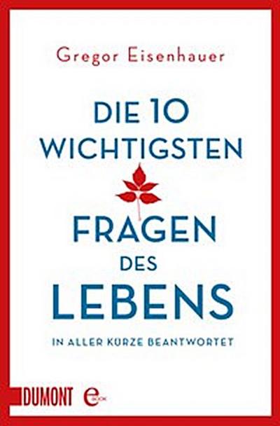 Die zehn wichtigsten Fragen des Lebens in aller Kürze beantwortet