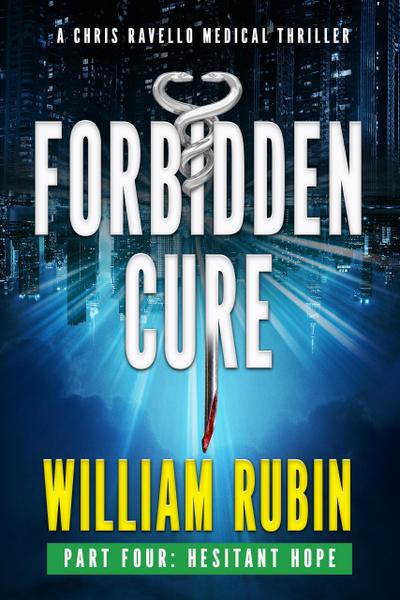 Forbidden Cure Part Four: Hesitant Hope (Ravello Medical Thrillers, #9)