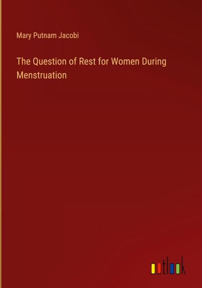 The Question of Rest for Women During Menstruation