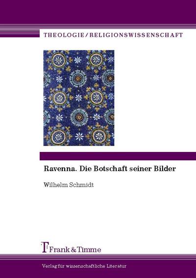 Ravenna. Die Botschaft seiner Bilder (Theologie/Religionswissenschaft)