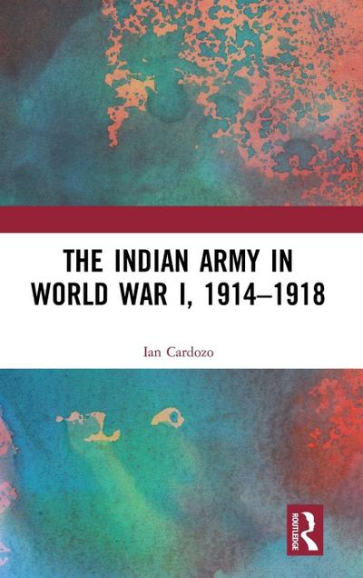The Indian Army in World War I, 1914-1918