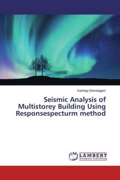 Seismic Analysis of Multistorey Building Using Responsespecturm method