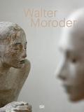 Walter Moroder. Figures of Presence and Absence
