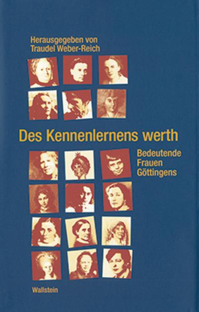 Des Kennenlernens werth. Bedeutende Frauen Göttingens - Hg. von Traudel Weber-Reich