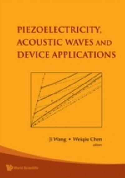 Piezoelectricity, Acoustic Waves, And Device Applications - Proceedings Of The 2006 Symposium
