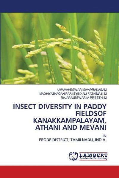 INSECT DIVERSITY IN PADDY FIELDSOF KANAKKAMPALAYAM, ATHANI AND MEVANI