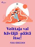 Voittaja vai häviäjä - päätä itse!