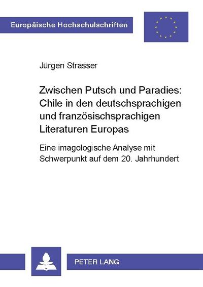 Zwischen Putsch und Paradies: Chile in den deutschsprachigen und französischsprachigen Literaturen Europas
