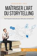Maîtriser l’art du storytelling