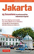 Jakarta: 25 Excursions in and around the Indonesian Capital