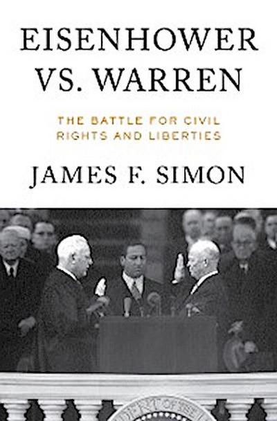 Eisenhower vs. Warren: The Battle for Civil Rights and Liberties