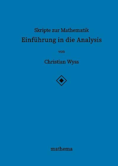 Skripte zur Mathematik - Einführung in die Analysis