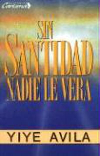 Sin Santidad Nadie Le Verá