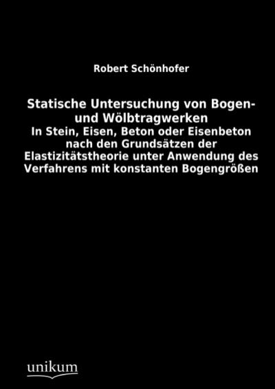 Statische Untersuchung von Bogen- und Wölbtragwerken